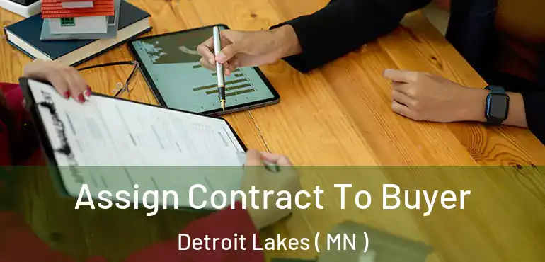  Assign Contract To Buyer Detroit Lakes ( MN )