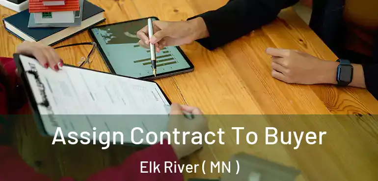  Assign Contract To Buyer Elk River ( MN )