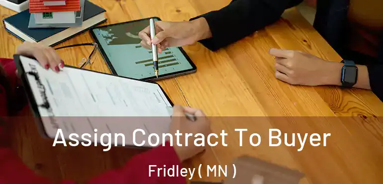  Assign Contract To Buyer Fridley ( MN )