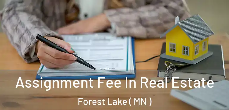  Assignment Fee In Real Estate Forest Lake ( MN )