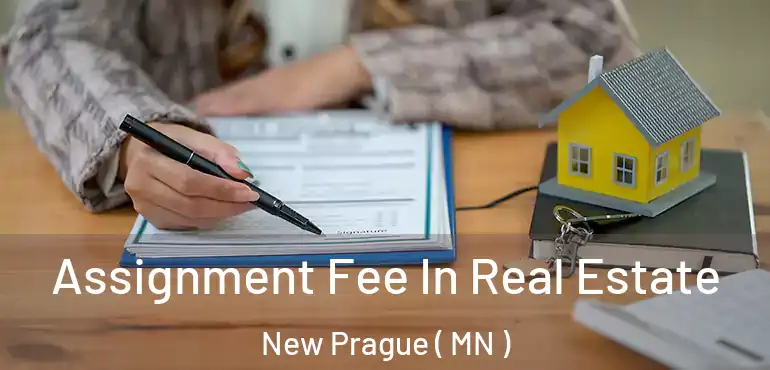  Assignment Fee In Real Estate New Prague ( MN )