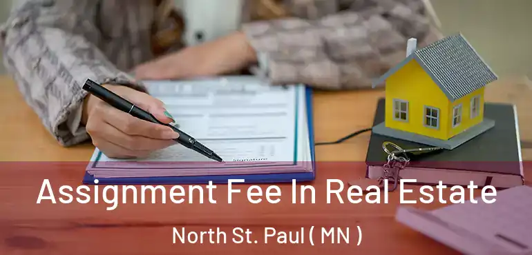  Assignment Fee In Real Estate North St. Paul ( MN )
