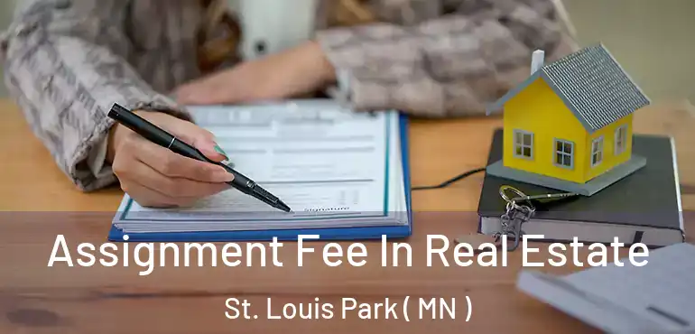  Assignment Fee In Real Estate St. Louis Park ( MN )