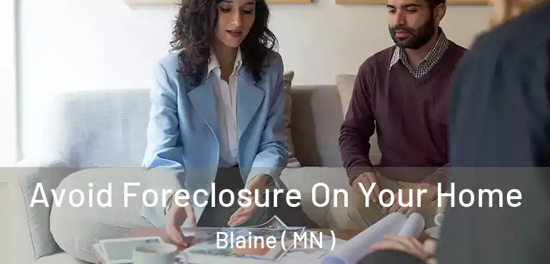  Avoid Foreclosure On Your Home Blaine ( MN )