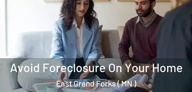  Avoid Foreclosure On Your Home East Grand Forks ( MN )