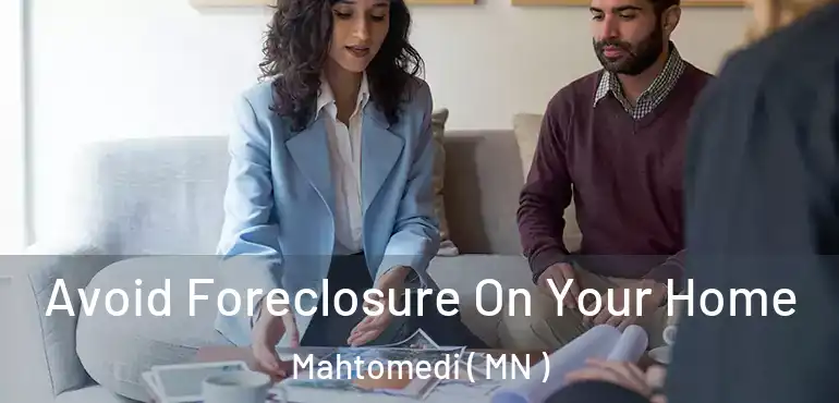  Avoid Foreclosure On Your Home Mahtomedi ( MN )