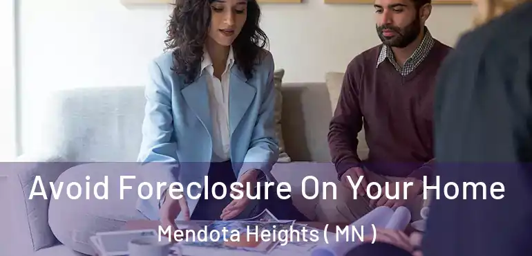  Avoid Foreclosure On Your Home Mendota Heights ( MN )