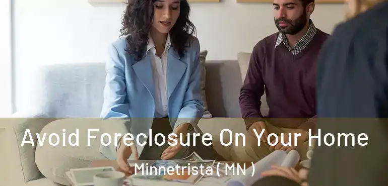  Avoid Foreclosure On Your Home Minnetrista ( MN )