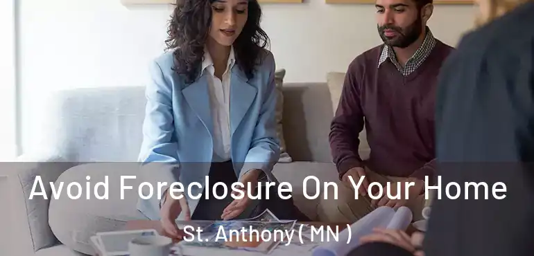  Avoid Foreclosure On Your Home St. Anthony ( MN )