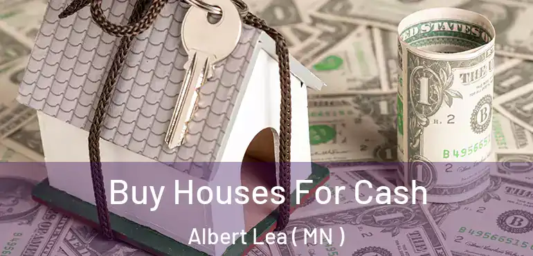  Buy Houses For Cash Albert Lea ( MN )