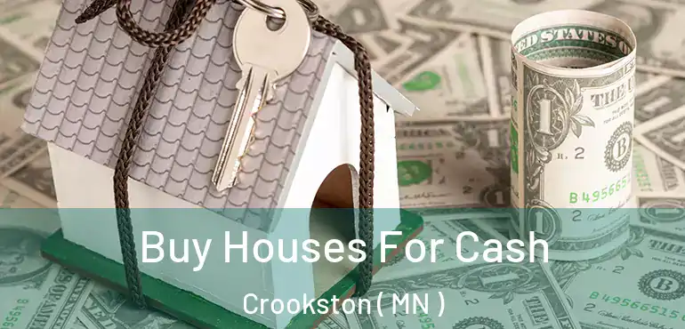  Buy Houses For Cash Crookston ( MN )