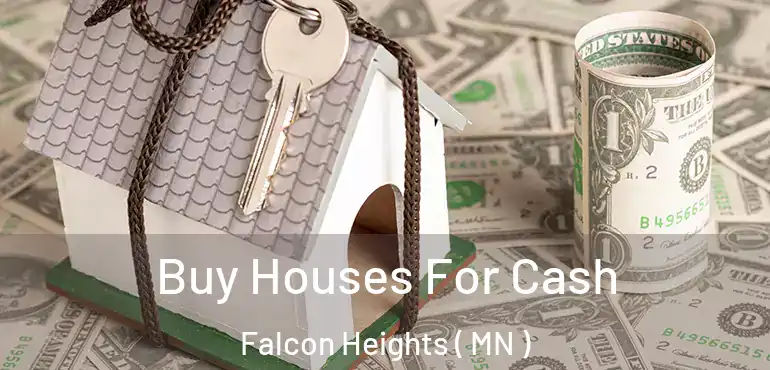  Buy Houses For Cash Falcon Heights ( MN )