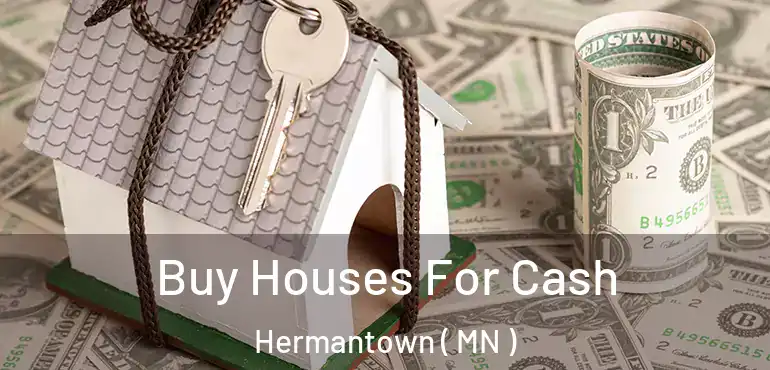  Buy Houses For Cash Hermantown ( MN )