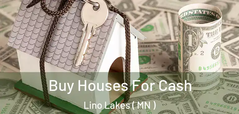  Buy Houses For Cash Lino Lakes ( MN )