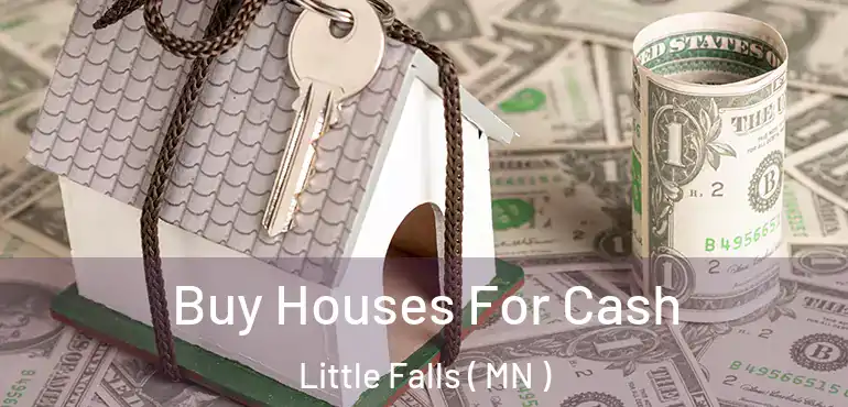  Buy Houses For Cash Little Falls ( MN )
