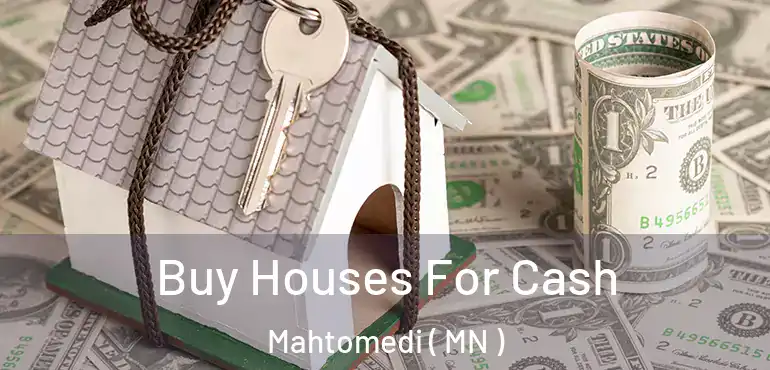  Buy Houses For Cash Mahtomedi ( MN )
