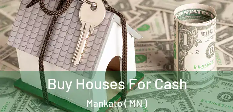  Buy Houses For Cash Mankato ( MN )