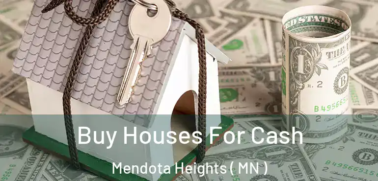  Buy Houses For Cash Mendota Heights ( MN )