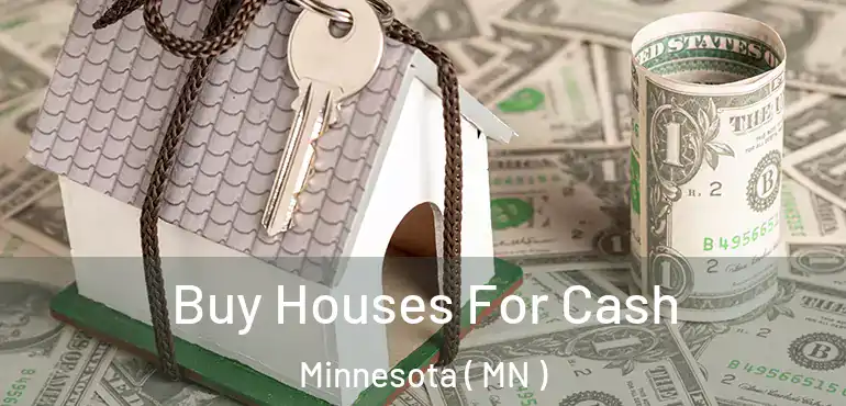  Buy Houses For Cash Minnesota ( MN )
