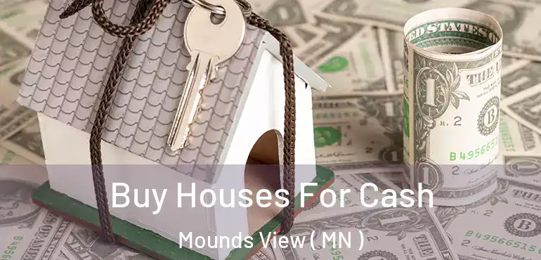  Buy Houses For Cash Mounds View ( MN )