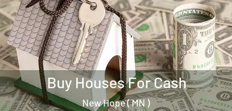  Buy Houses For Cash New Hope ( MN )