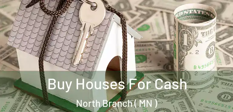  Buy Houses For Cash North Branch ( MN )