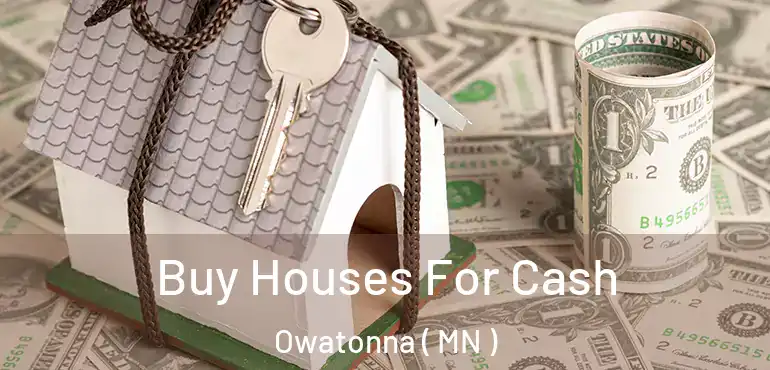  Buy Houses For Cash Owatonna ( MN )