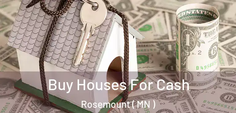  Buy Houses For Cash Rosemount ( MN )