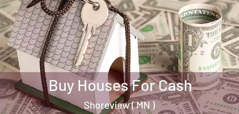  Buy Houses For Cash Shoreview ( MN )