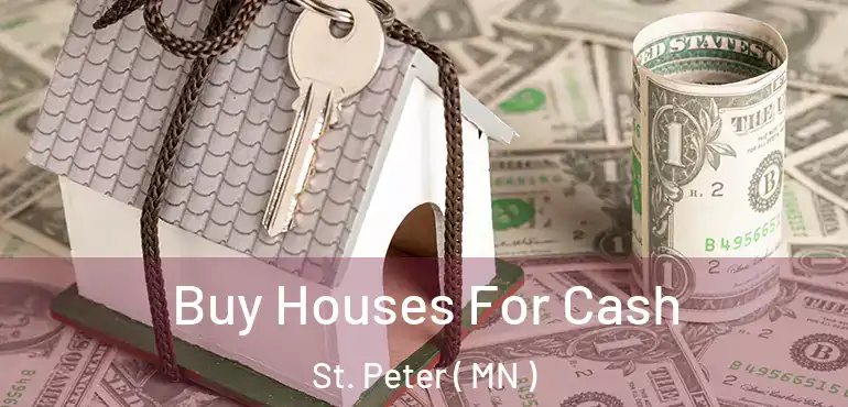  Buy Houses For Cash St. Peter ( MN )