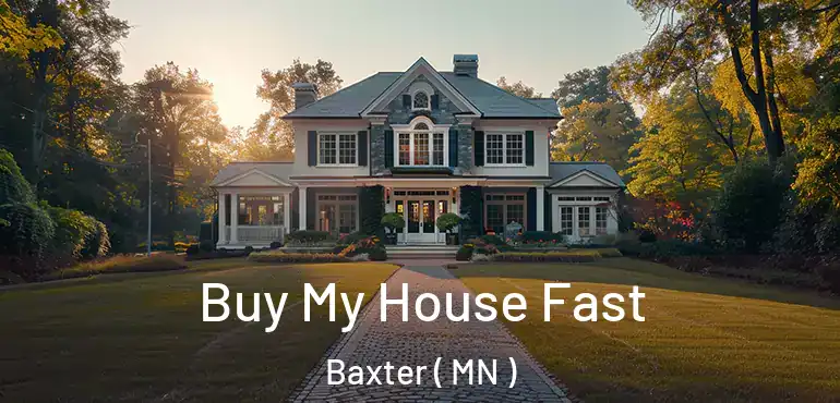  Buy My House Fast Baxter ( MN )