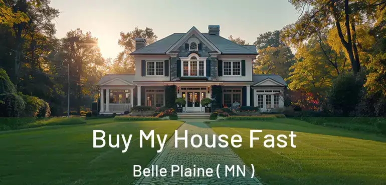  Buy My House Fast Belle Plaine ( MN )