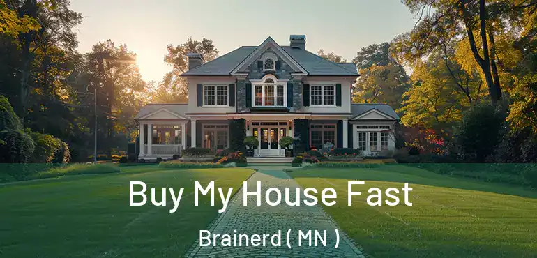  Buy My House Fast Brainerd ( MN )