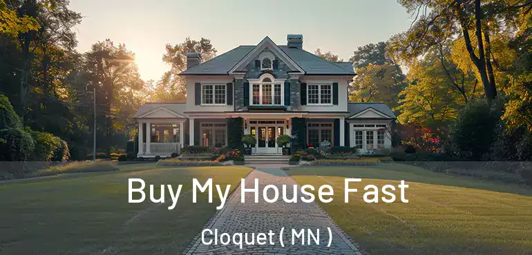  Buy My House Fast Cloquet ( MN )