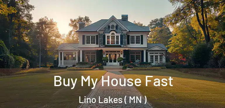  Buy My House Fast Lino Lakes ( MN )