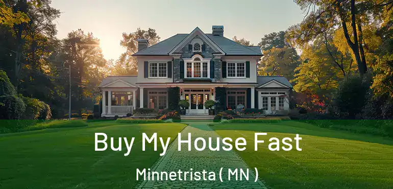  Buy My House Fast Minnetrista ( MN )