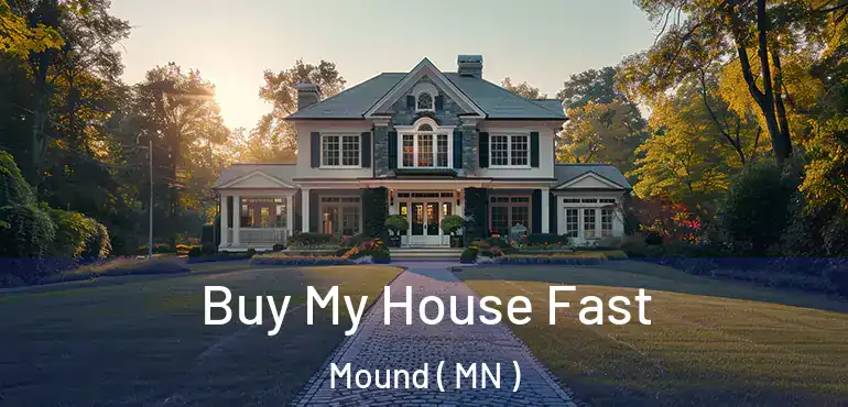  Buy My House Fast Mound ( MN )