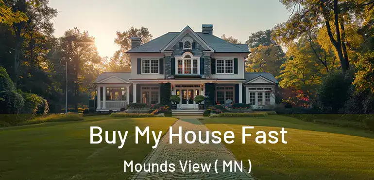  Buy My House Fast Mounds View ( MN )