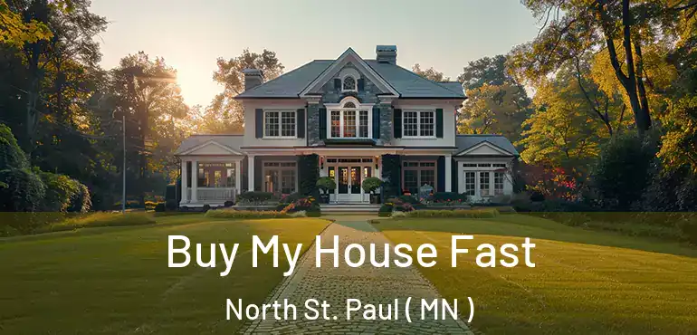  Buy My House Fast North St. Paul ( MN )