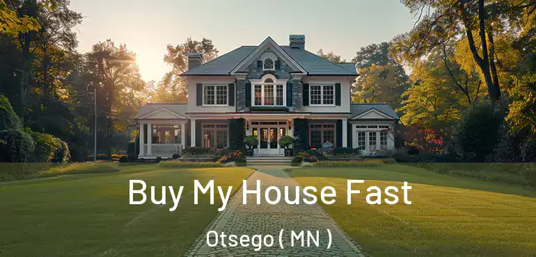  Buy My House Fast Otsego ( MN )