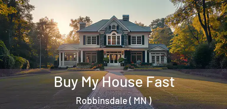  Buy My House Fast Robbinsdale ( MN )