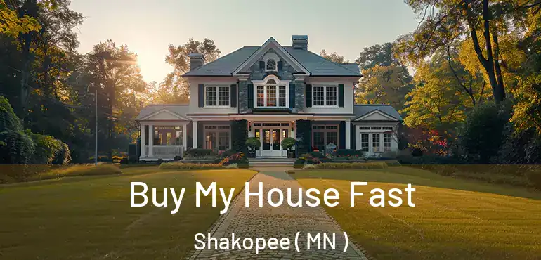  Buy My House Fast Shakopee ( MN )