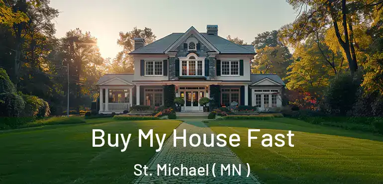  Buy My House Fast St. Michael ( MN )