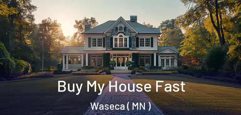  Buy My House Fast Waseca ( MN )