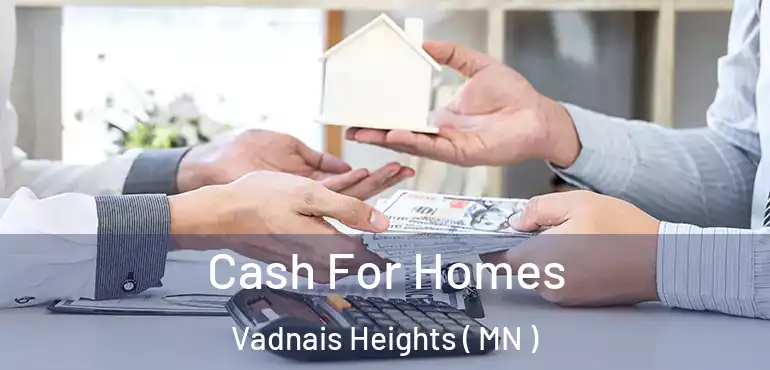  Cash For Homes Vadnais Heights ( MN )