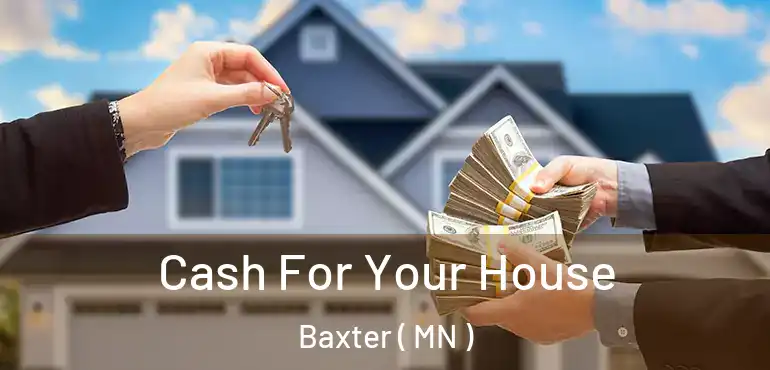  Cash For Your House Baxter ( MN )