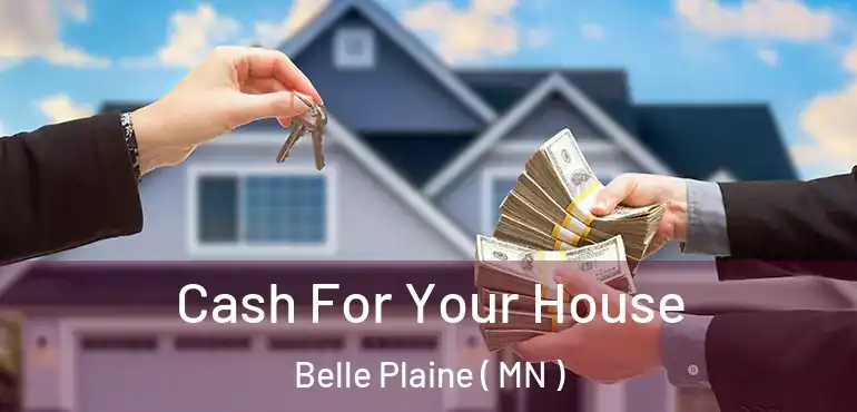 Cash For Your House Belle Plaine ( MN )