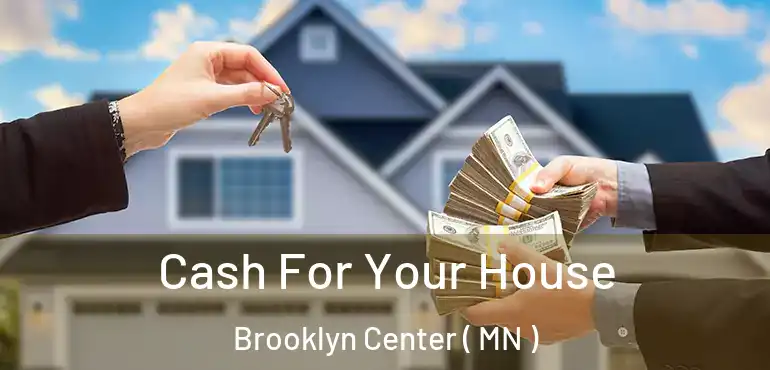  Cash For Your House Brooklyn Center ( MN )
