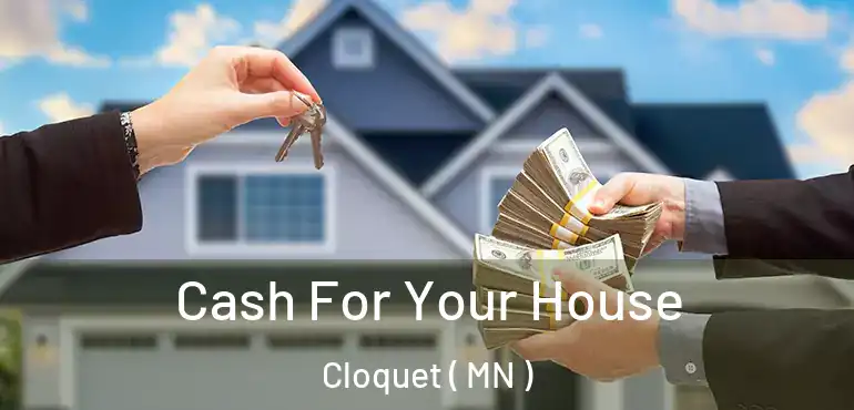  Cash For Your House Cloquet ( MN )