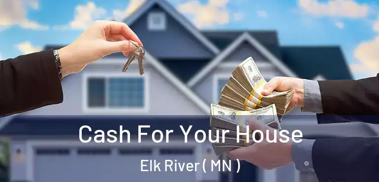  Cash For Your House Elk River ( MN )